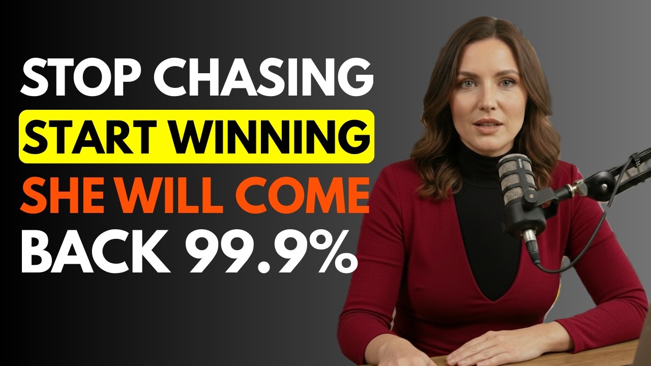 She Will Come Back 100% – Stop Chasing, Start Winning