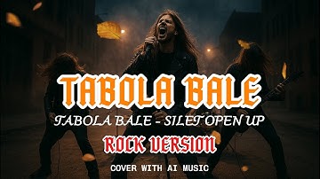 TABOLA BALE - SILET OPEN UP (ROCK COVER WITH AI MUSIC)