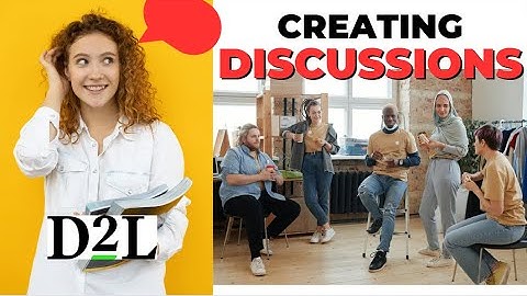 D2L | Brightspace - Create your Discussion area in D2L.