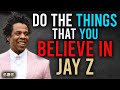 Do Things That You Believe In 🔥 Jay Z - Powerful Inspirational Speech ✅ Motivational Video