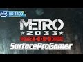 Metro 2033 Redux on Microsoft Surface Pro 2 Playing on intel hd 4400 Gam...