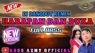 DJ HARAPAN DAN DUKA - AGUS AZMY OFFICIAL ❕❕ DJ DANGDUT REMIX ❕❕ FULL BASS TERBARU 2025