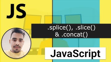 31 - Array .splice() vs .slice() in JS and Array.concat() | Mastering Arrays - 3 | Modern JavaScript