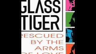 Glass Tiger - Rescued (By The Arms Of Love)