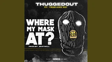 Where My Mask At? (feat. Trapland Pat)