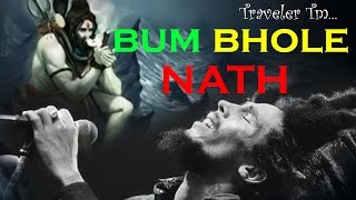 Bum bhole nath song credit to the bob marley trubut love you