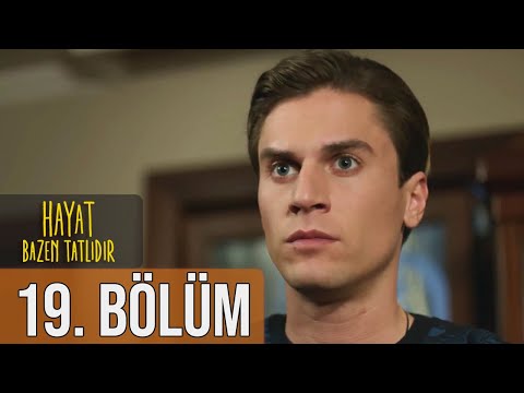 Hayat Bazen Tatlıdır 19. Bölüm (Full HD)