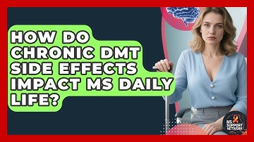 How Do Chronic DMT Side Effects Impact MS Daily Life? - MS Support Network