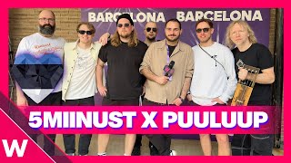 🇪🇪 5miinust x Puuluup interview @ Barcelona Eurovision | (Nendest) narkootikumidest ei tea me...