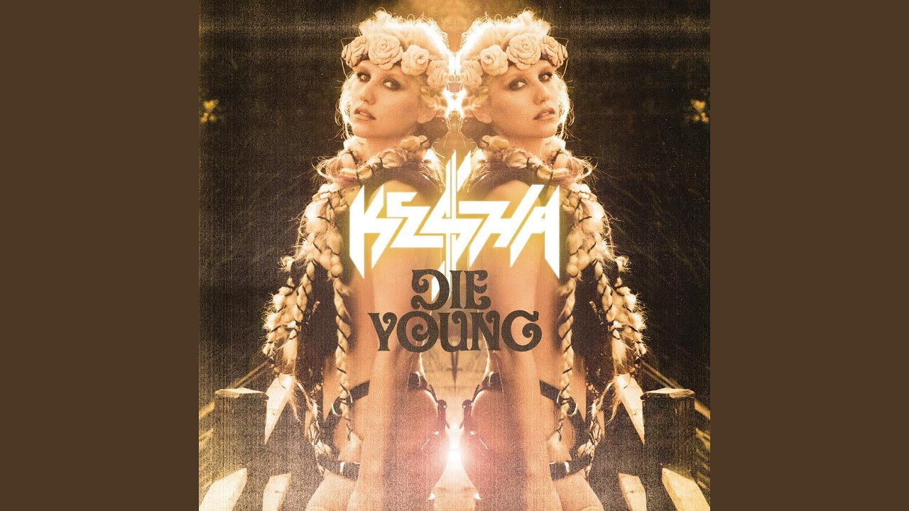 Die young Kesha. Die young.