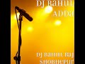 DJ Rahul Raj Shobhepur Mp3 Song