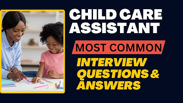 Child Care Assistant Interview Questions and Answers for 2025