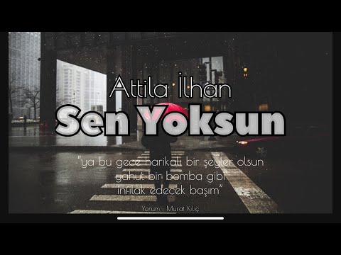 Attila İlhan ~ Sen Yoksun 🎙️ [ŞİİR]