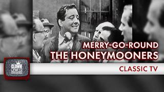 Merry-Go-Round | Jackie Gleason | The Honeymooners