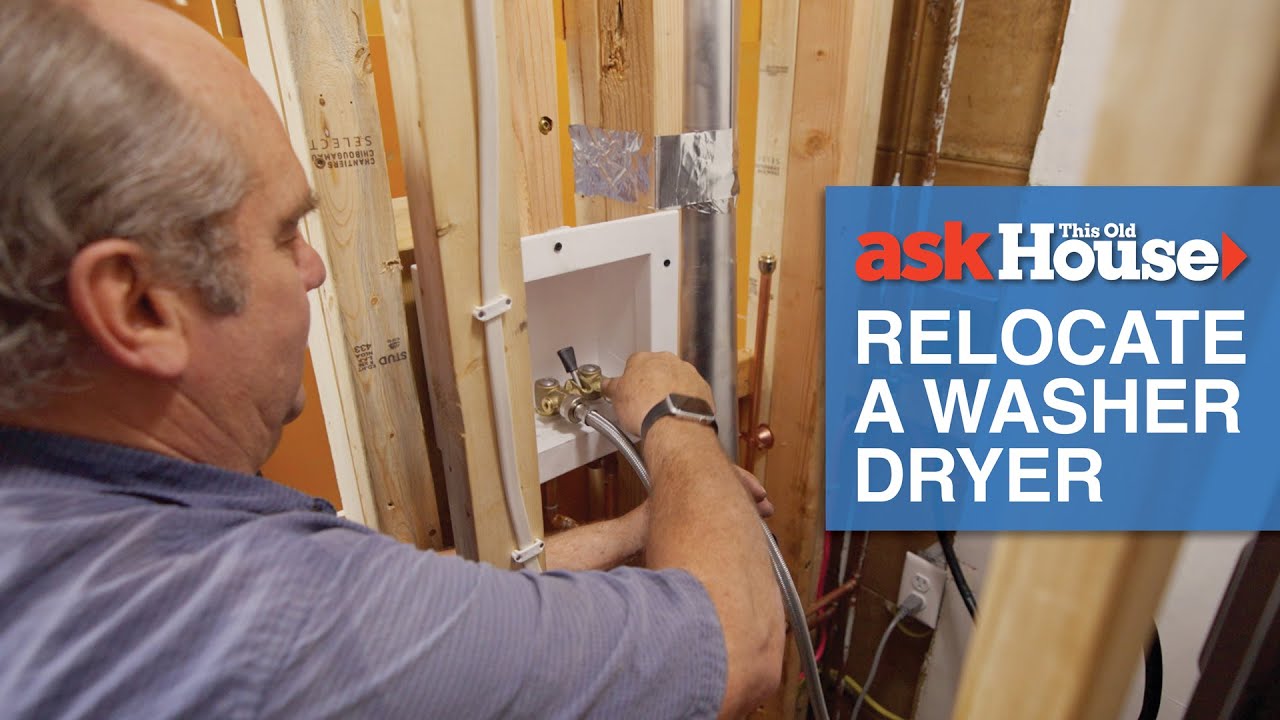 How to Relocate a Washer Dryer - Ask This Old House
