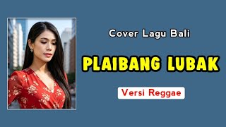 Arumi - Plaibang Lubak | Versi Reggae | Cover Lagu Bali Terbaru Populer