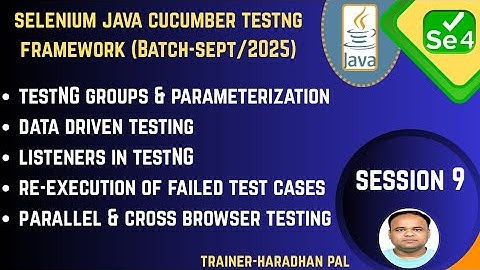 S#9: TestNG Groups, Data Provider, Listeners, Cross Browser & Parallel Testing - SEP2025 Batch