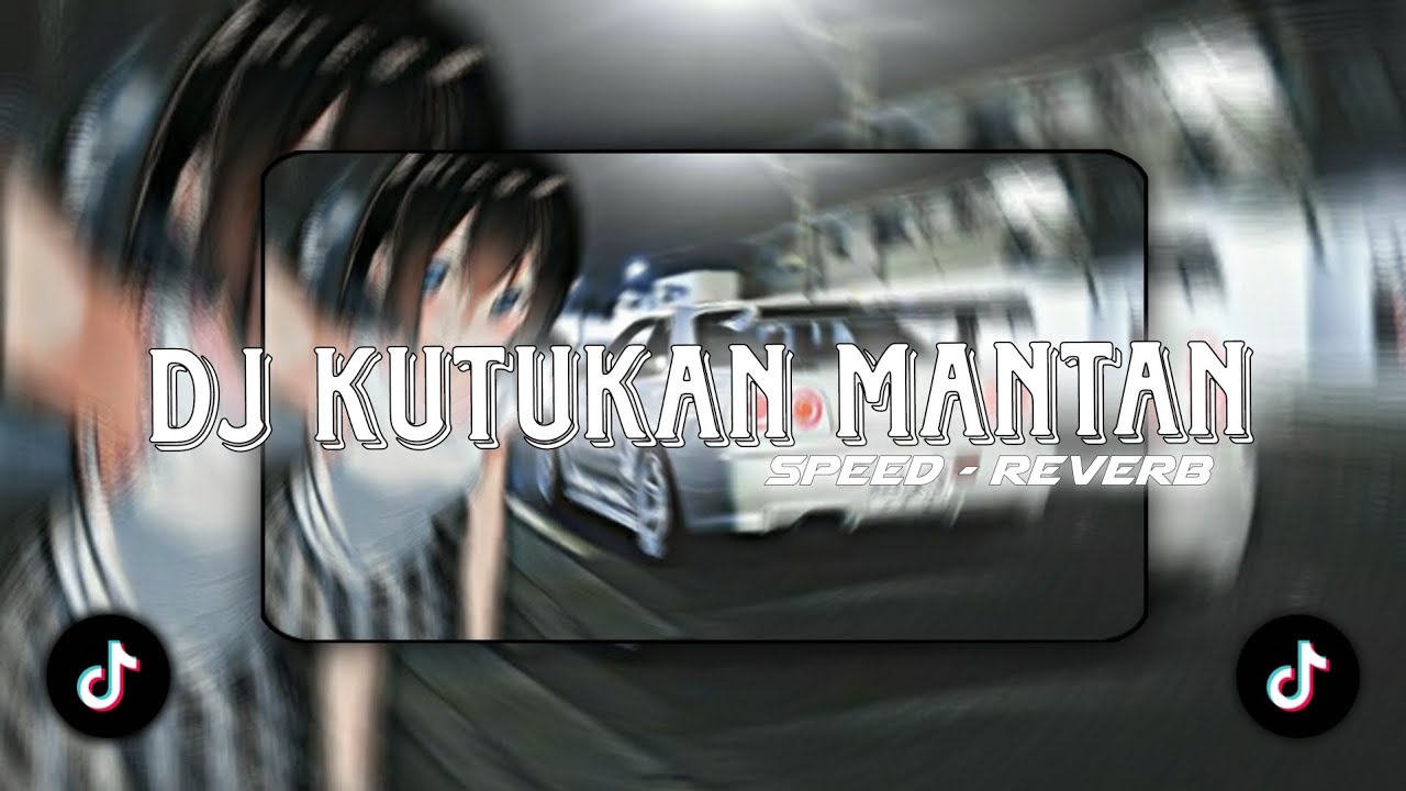 DJ KUTUKAN MANTAN SPEED-REVERB || OLD Tiktok DJ KUTUKAN MANTAN SPEED-REVERB || OLD Tiktok