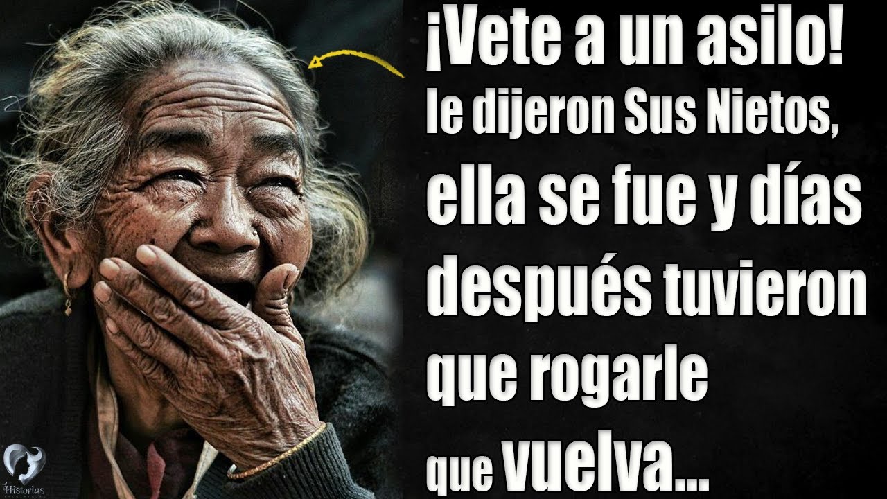 ¡Vete a un asilo! le dijeron Sus Nietos, ella se fue y días después tuvieron que rogarle que vuelva…