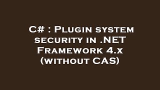 C# : Plugin system security in .NET Framework 4.x (without CAS)