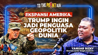 [FULL] Ekspansi Amerika, Trump Ingin Jadi Penguasa Geopolitik Dunia | To The Point Aja