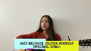 Just Because- Olivia Rodrigo Original Song🍂