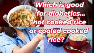 Which is good for diabeticsCooled cooked rice VS. Hot cooked rice Home diabetes management.