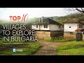 Top 10 villages to explore in bulgaria  uncover rural beauty