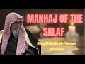 What is the manhaj of the salaf  shaykh salih alfawzan