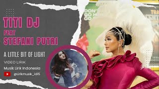 Titi DJ Feat Stephanie Poetri - A Little Bit Of Light // Video Lirik // Lirik Video // Lirik Lagu