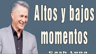 Pastor Cash Luna - Altos y bajos momentos - Casa de Dios