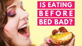 Is Eating Before Bed Bad for You?