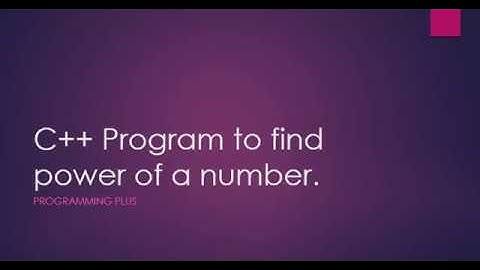 C++ Program to find power of a number.