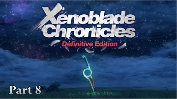 Xenoblade Chronicles: Definitive Edition, Part 8