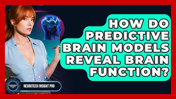 How Do Predictive Brain Models Reveal Brain Function? - Neurotech Insight Pro