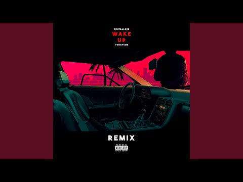 Putar WAKE UP (Yung Fume Remix) - Central Cee
