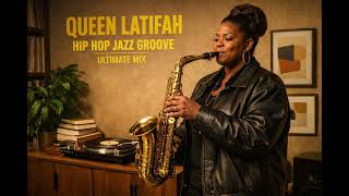 Queen Latifah  Hip Hop Jazz Groove  Ultimate Mix