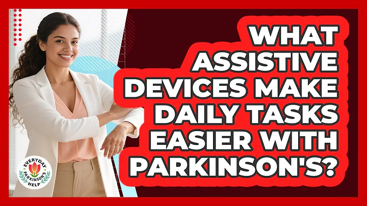 What Assistive Devices Make Daily Tasks Easier With Parkinson's?