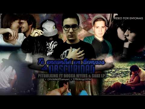 Te Encontre en Tiempos de Oscuridad - Bocca Myers, Pitbulking , Sake Lp (Letra)