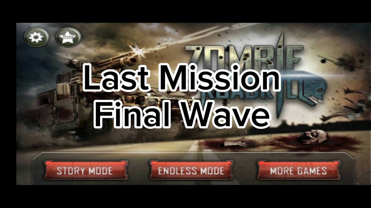Last Mission/FInal Wave/Zombie Road Kill/Videogames096