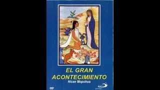 El Gran Acontecimiento Nican Mopohua (Pelicula Completa)