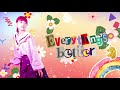 hiroko【Everything&#39;s better】Lyric Video Full ver.