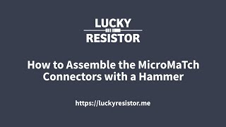 How to Assemble the MicroMaTch Connectors with a Hammer