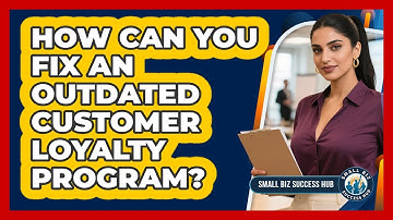 How Can You Fix An Outdated Customer Loyalty Program? - Small Biz Success Hub