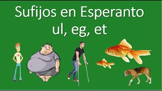 Curso de Esperanto: Sufijos: ul, eg y et