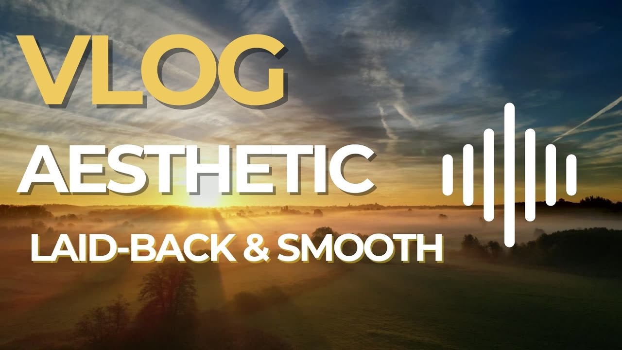 Vlog Background Music No Copyright Aesthetic