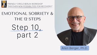 Step 10, Part 2 - Emotional Sobriety & the 12 Steps | Dr. Allen Berger