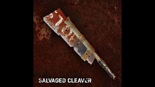 When you have only Salvaged Cleaver