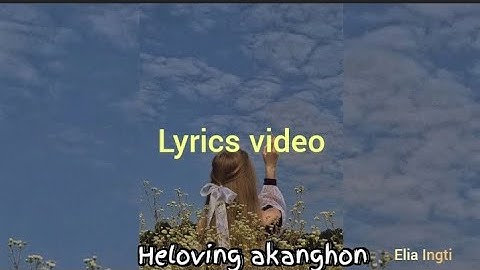 Heloving akanghon#Akangsha Ft Sarlongki #karbi lyrical video