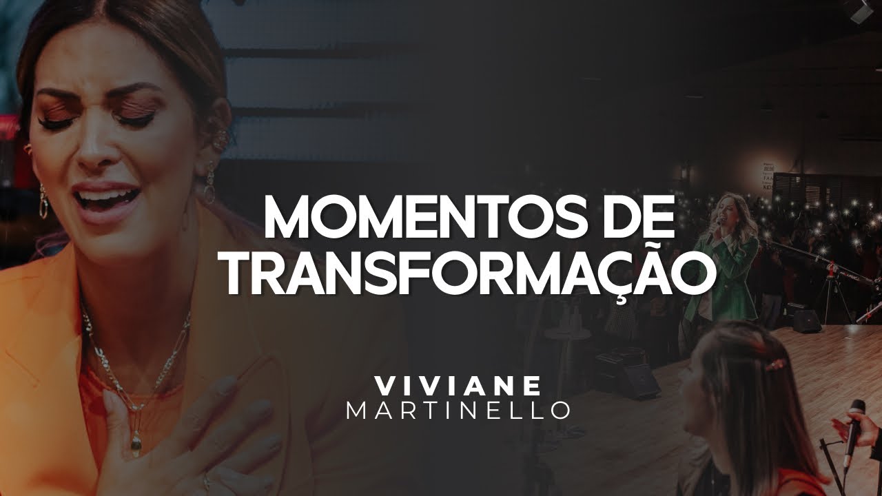 Momentos de Transformação Pra. Viviane Martinello